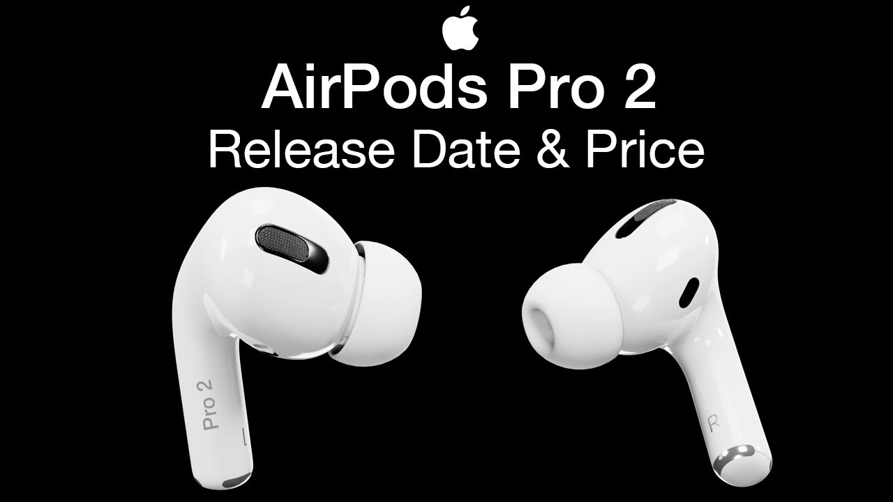 Apple AirPods Pro 2 May Launch Very Soon With an All-New Look and Design